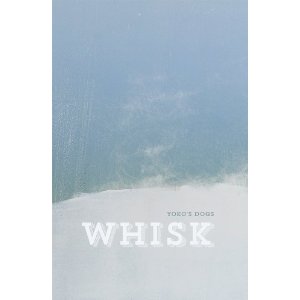 Whisk by Yoko's Dogs, publication cover.